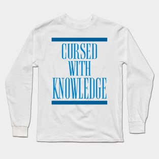 CURSED WITH KNOWLEDGE Long Sleeve T-Shirt